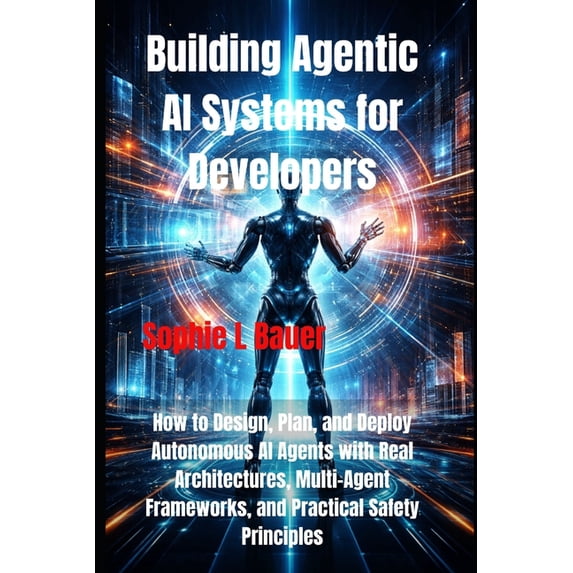 Building Agentic AI Systems for Developers: How to Design, Plan, and ...