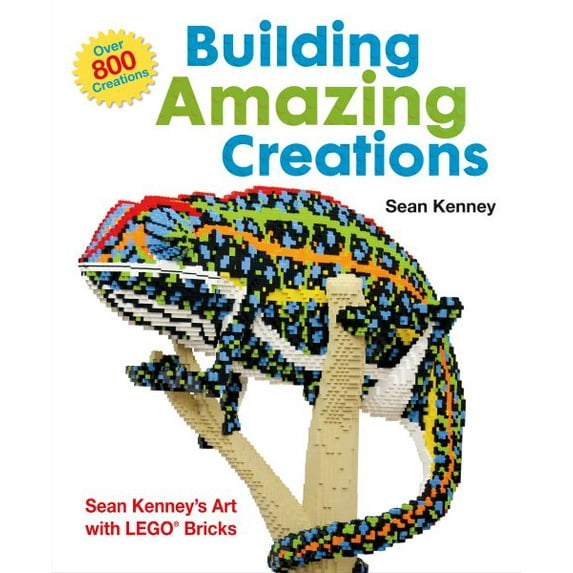 Building Amazing Creations : Sean Kenney's Art with LEGO Bricks (Hardcover)