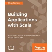 Building Applications with Scala