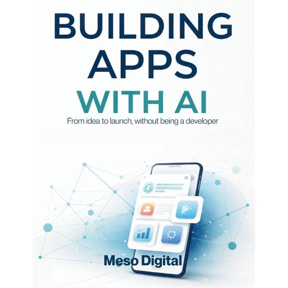 Build with AI Building Apps with AI: From idea to launch, without being a developer, (Paperback)