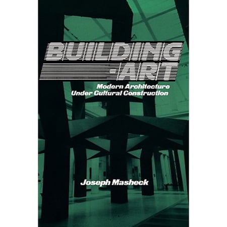 Pre-Owned Building-Art: Modern Architecture under Cultural Construction (Hardcover 9780521440134) by Joseph Masheck