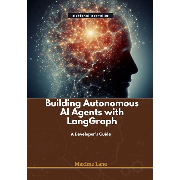 Building Autonomous AI Agents with LangGraph: A Developer's Guide, (Paperback)