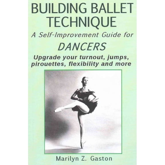Building Ballet Technique: Building Ballet Technique II: A Self-Improvement Guide for Dancers (Paperback)