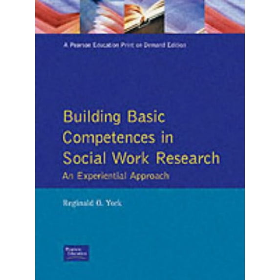 Pre-Owned Building Basic Competencies in Social Work Research: An Experiential Approach (Paperback) 0205193579 9780205193578