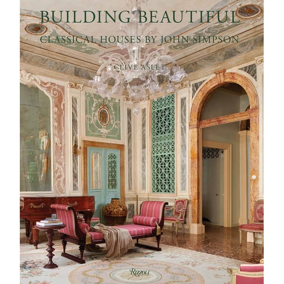 Building Beautiful : Classical Houses by John Simpson (Hardcover)