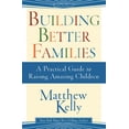 thumbnail image 1 of Building Better Families: A Practical Guide to Raising Amazing Children, (Paperback), 1 of 1