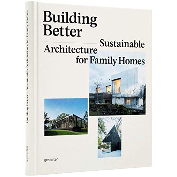 Pre-Owned Building Better : Sustainable Architecture for Family Homes