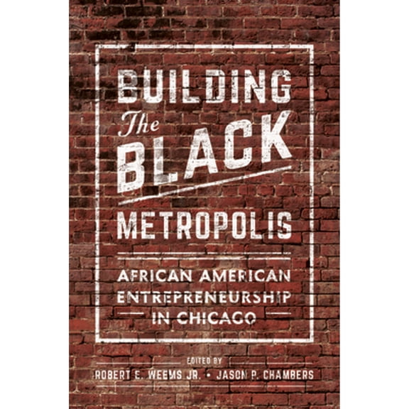 Pre-Owned Building the Black Metropolis: African American Entrepreneurship in Chicago (Paperback) 025208294X 9780252082948