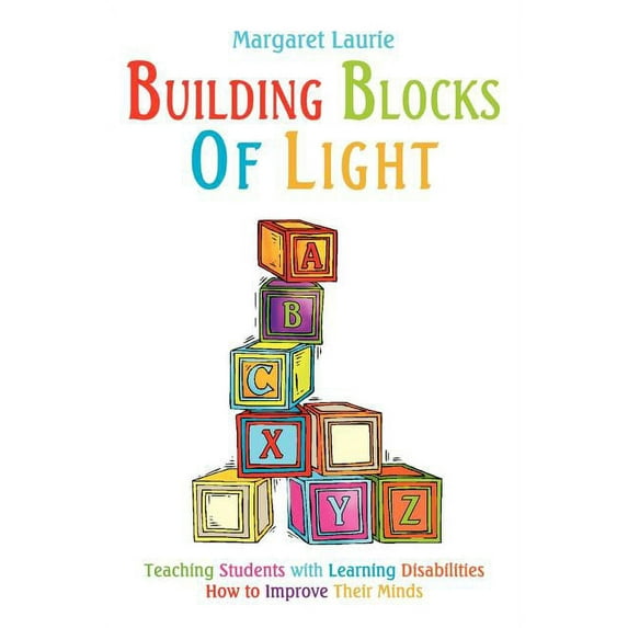 Building Blocks of Light: Teaching Students with Learning Disabilities How to Improve Their Minds, (Paperback)