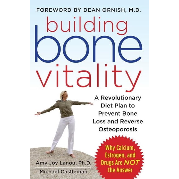 Building Bone Vitality: A Revolutionary Diet Plan to Prevent Bone Loss and Reverse Osteoporosis--Without Dairy Foods, Ca, (Paperback)