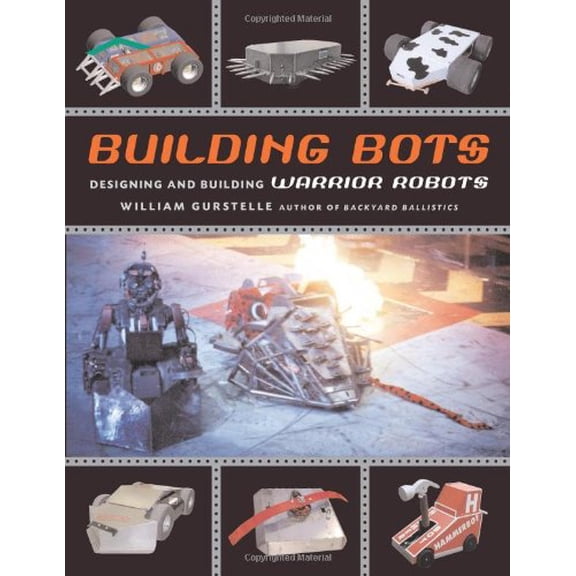 Pre-Owned Building Bots: Designing and Building Warrior Robots (Paperback) 1556524595 9781556524592