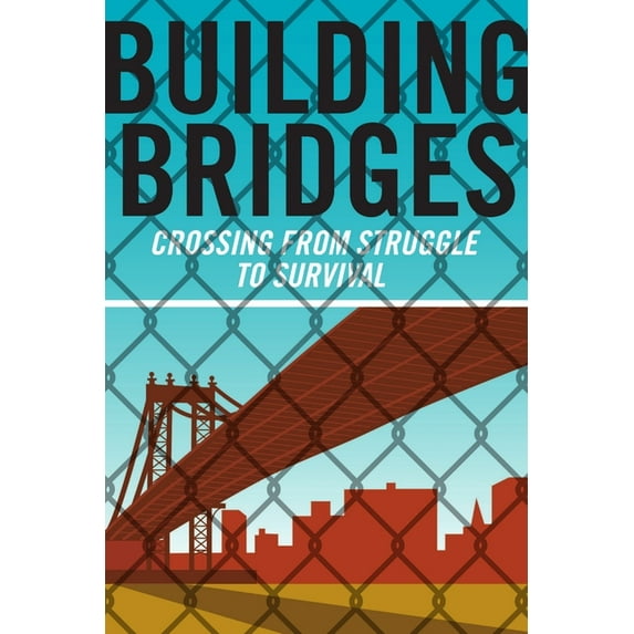 Building Bridges: Crossing from Struggle to Survival, (Paperback)