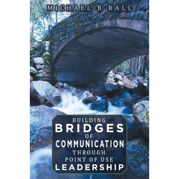 Building Bridges of Communication through Point of Use Leadership (Paperback)