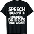 Building Bridges with Words Speech Therapy TShirt