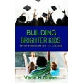 thumbnail image 1 of Building Brighter Kids: From Kindergarten to College, (Paperback), 1 of 1