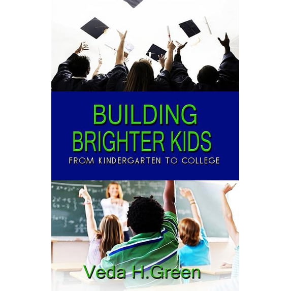 Building Brighter Kids: From Kindergarten to College, (Paperback)