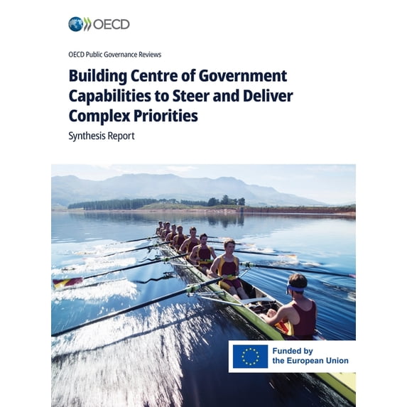 Building Centre of Government Capabilities to Steer and Deliver Complex ...
