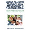 thumbnail image 1 of Building Character, Community, and a Growth Mindset in Physical Education: Activities That Promote Learning and Emotional and Social Development (Paperback), 1 of 1