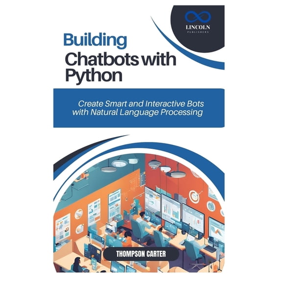 Building Chatbots with Python: Create Smart and Interactive Bots with Natural Language Processing, (Paperback)