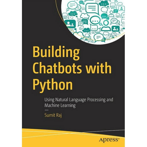 Building Chatbots with Python: Using Natural Language Processing and Machine Learning, (Paperback)