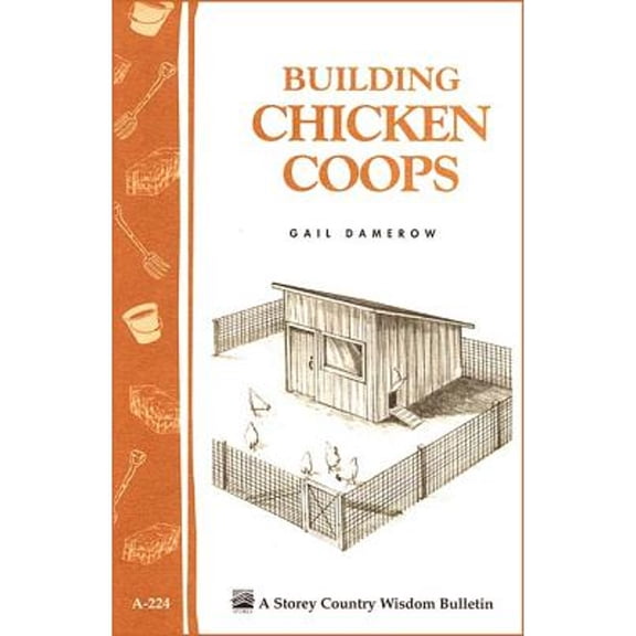 Pre-Owned Building Chicken Coops: Storey Country Wisdom Bulletin A-224 (Paperback) 1580172733 9781580172738