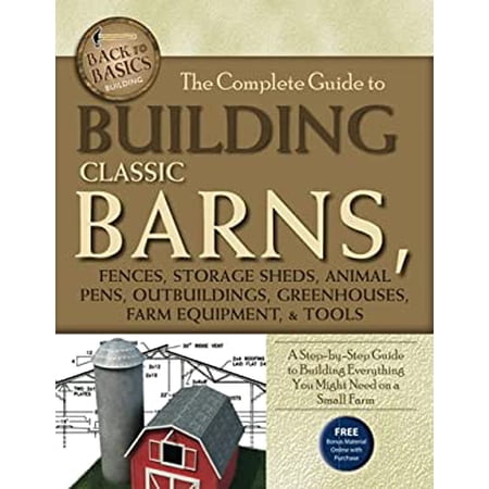 Pre-Owned The Complete Guide to Building Classic Barns Fences Storage Sheds Animal Pens (Paperback) by Tim Bodamer