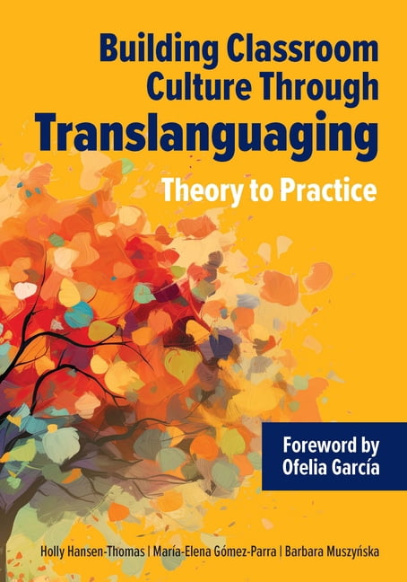 Building Classroom Culture Through Translanguaging: Theory to Practice, (Paperback)