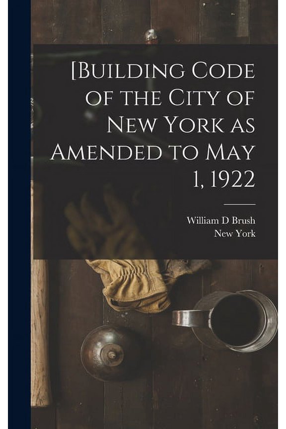 [Building Code of the City of New York as Amended to May 1, 1922 (Hardcover)