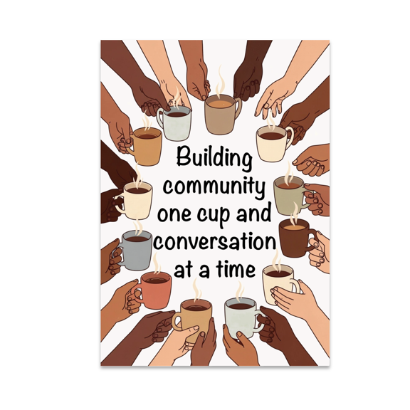 Building Community One Cup and Conversation at a Time - Home Decor Enthusiast - 13x19 Poster Print
