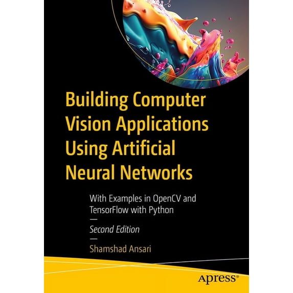 Building Computer Vision Applications Using Artificial Neural Networks: With Examples in Opencv and Tensorflow with Pyth, (Paperback)