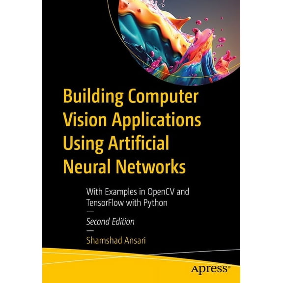 Building Computer Vision Applications Using Artificial Neural Networks: With Examples in Opencv and Tensorflow with Pyth, (Paperback)