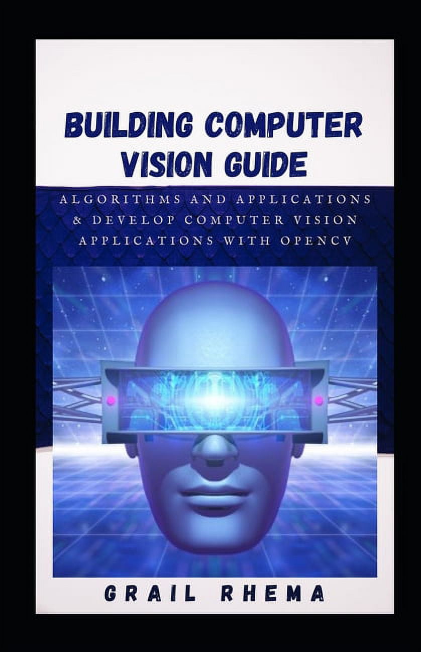Building Computer Vision Guide : Algorithms and Applications & Develop 