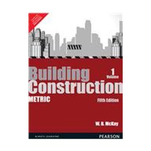 Building Construction: Metric, Volume 1, 5th ed. - MCKAY, W.B.