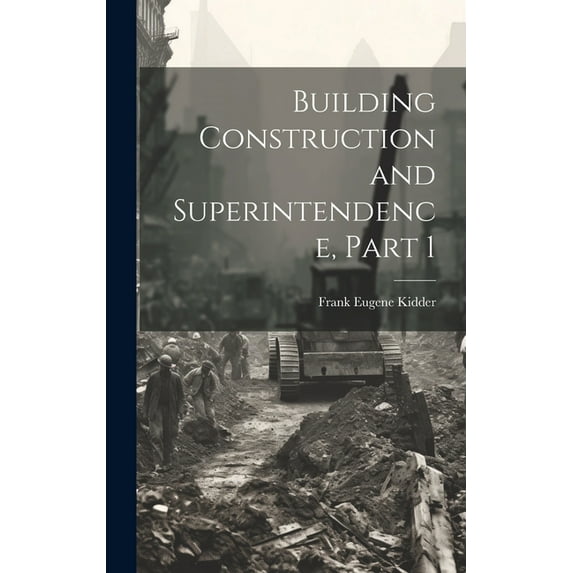Building Construction and Superintendence, Part 1 (Hardcover)
