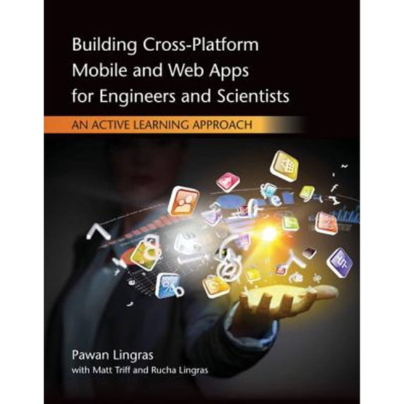 Pre-Owned Building Cross-Platform Mobile and Web Apps for Engineers and Scientists: An Active Learning Approach (Paperback) 1305105966 9781305105966