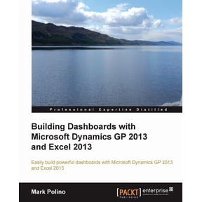 Building Dashboards with Microsoft Dynamics GP 2013 and Excel 2013, (Paperback)