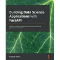 thumbnail image 1 of Building Data Science Applications with FastAPI: Develop, manage, and deploy efficient machine learning applications with Python (Paperback), 1 of 1