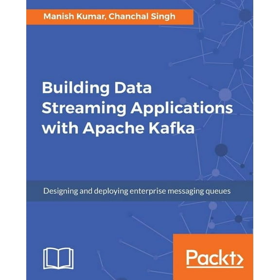 Building Data Streaming Applications with Apache Kafka (Paperback)