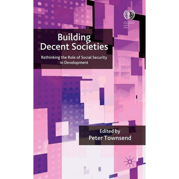 Building Decent Societies: Rethinking the Role of Social Security in Development, (Hardcover)