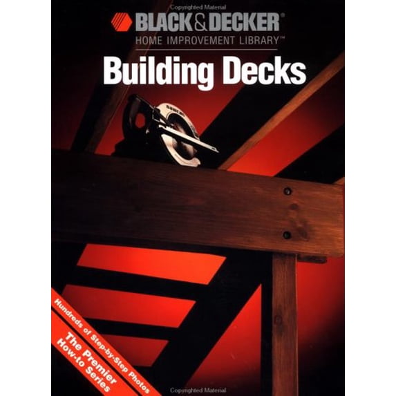 Pre-Owned Black & Decker Building Decks: Hundreds of Step-By-Step Photos (Paperback) 0865737096 9780865737099