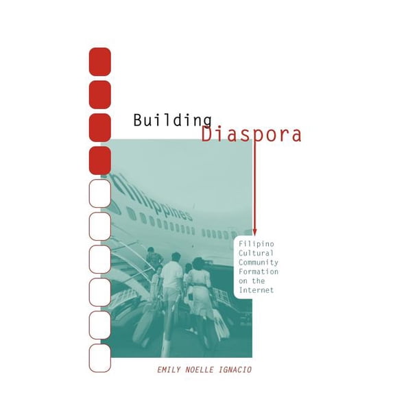 Building Diaspora: Filipino Community Formation on the Internet, (Paperback)