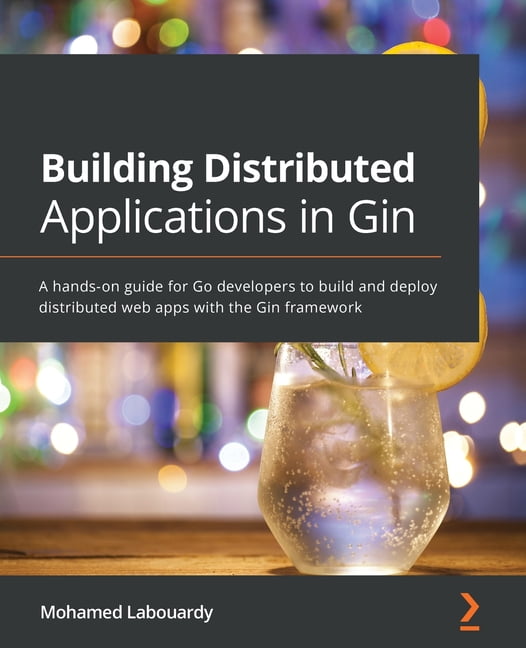 Building Distributed Applications in Gin A handson guide for Go