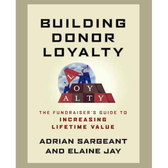 Building Donor Loyalty: The Fundraiser's Guide to Increasing Lifetime Value, (Paperback)