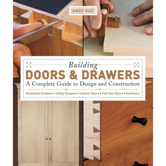 Pre-Owned Building Doors & Drawers: A Complete Guide to Design and Construction (Paperback) 1561588687 9781561588688