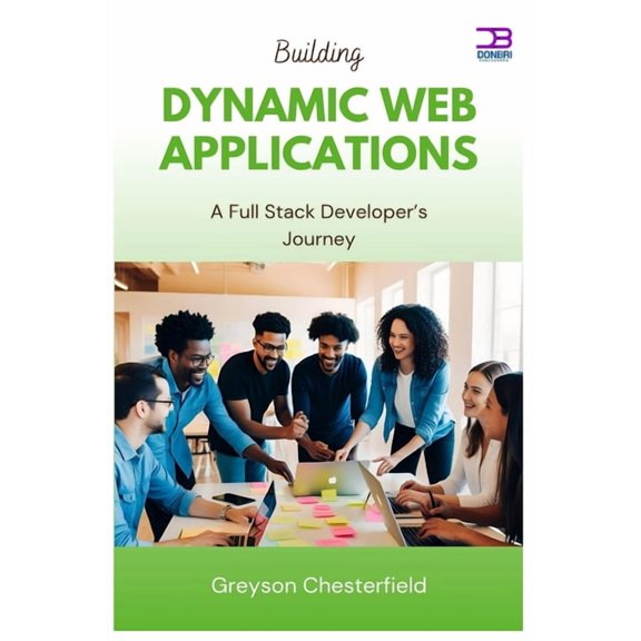 Building Dynamic Web Applications: A Full Stack Developer's Journey, (Paperback)