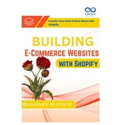 Building E-Commerce Websites with Shopify Create Your Own Online Store with Shopify, Paperback
