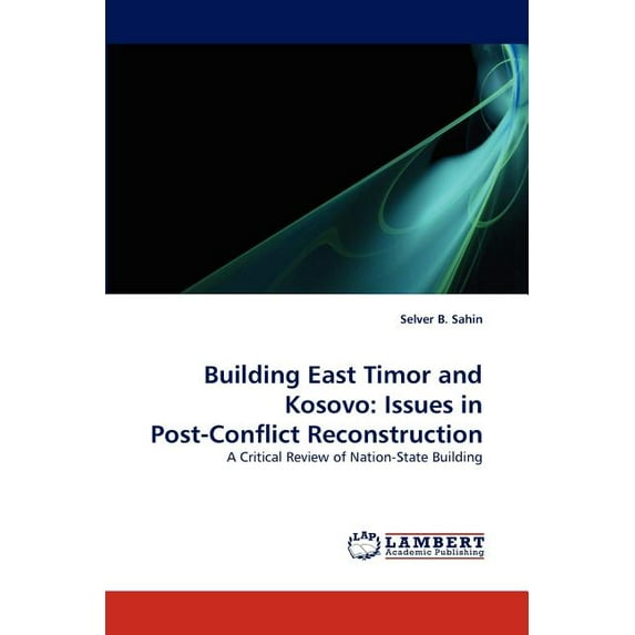 Building East Timor and Kosovo: Issues in Post-Conflict Reconstruction (Paperback)