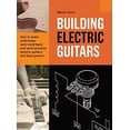 thumbnail image 1 of Pre-Owned Building Electric Guitars: How to make solid-body, semi-solid-body and semi-acoustic electric guitars and bass guitars, 9783901314148, 3901314148, Hardcover, Third, Completely Revised ed. edition, 1 of 1