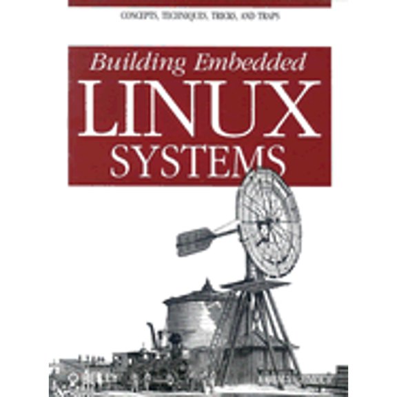 Pre-Owned Building Embedded Linux Systems (Paperback) 059600222X 9780596002220