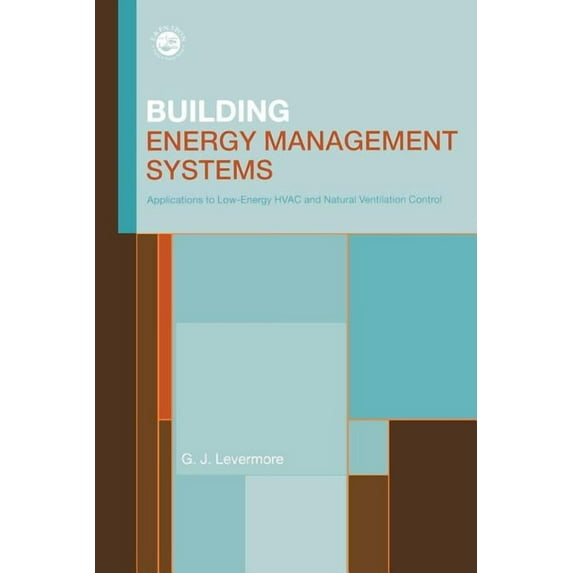 Building Energy Management Systems: An Application to Heating, Natural Ventilation, Lighting and Occupant Satisfaction, (Paperback)